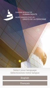 Home Screen: The Canadian Museum for Human Rights Mobile App was developed by the Museum and Acoustiguide to enhance any visitor’s self-paced journey – either physical or virtual – through the Museum. Unique in the museum world, this free bilingual app enables visitors of all ages, backgrounds and abilities to customize inspiring encounters with human rights.